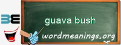 WordMeaning blackboard for guava bush